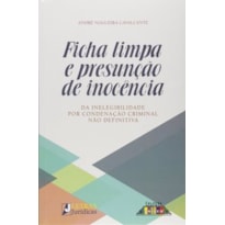 FICHA LIMPA E PRESUNÇÃO DE INOCÊNCIA