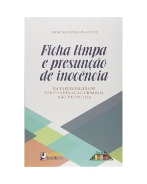 FICHA LIMPA E PRESUNÇÃO DE INOCÊNCIA