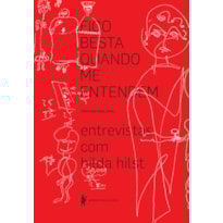 FICO BESTA QUANDO ME ENTENDEM: ENTREVISTAS COM HILDA HILST