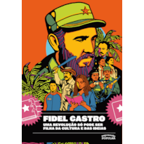FIDEL CASTRO: UMA REVOLUÇÃO SÓ PODE SER FILHA DA CULTURA E DAS IDEIAS