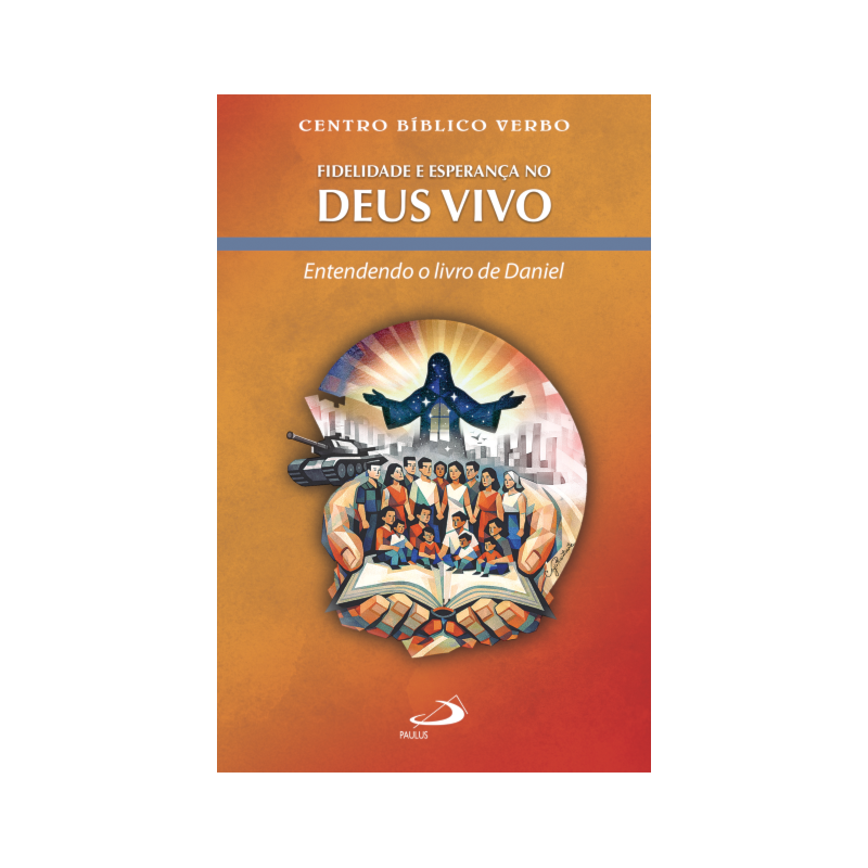 Fidelidade e Esperança no Deus Vivo - Entendendo o Livro de Daniel