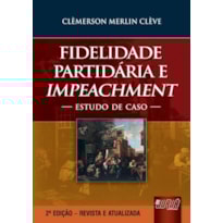 FIDELIDADE PARTIDÁRIA E IMPEACHMENT - ESTUDO DE CASO