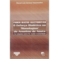 FIDES RATIO AUCTORITAS: O ESFORCO DIALETICO NO MONOLOGION