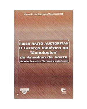 FIDES RATIO AUCTORITAS: O ESFORCO DIALETICO NO MONOLOGION