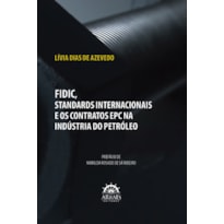 Fidic, standards internacionais e os contratos EPC na indústria do petróleo