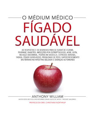Fígado saudável: as respostas e os segredos para se curar de eczema, psoríase, diabetes, infecções por estreptococos, acne, gota, inchaço abdominal, pedras na vesícula, estressa adrenal, fadiga, fígado gorduroso, problemas de peso, supercrescimento b