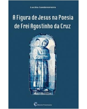 FIGURA DE JESUS NA POESIA DE FREI AGOSTINHO DA CRUZ, A
