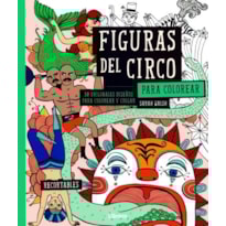 Figuras del circo para colorear - 30 originales diseños para colorear y colgar