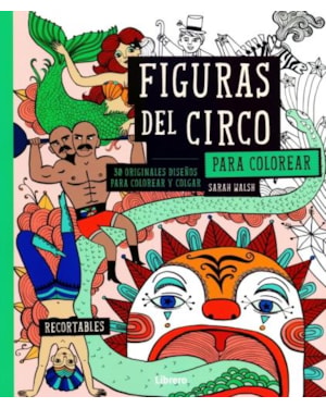Figuras del circo para colorear - 30 originales diseños para colorear y colgar