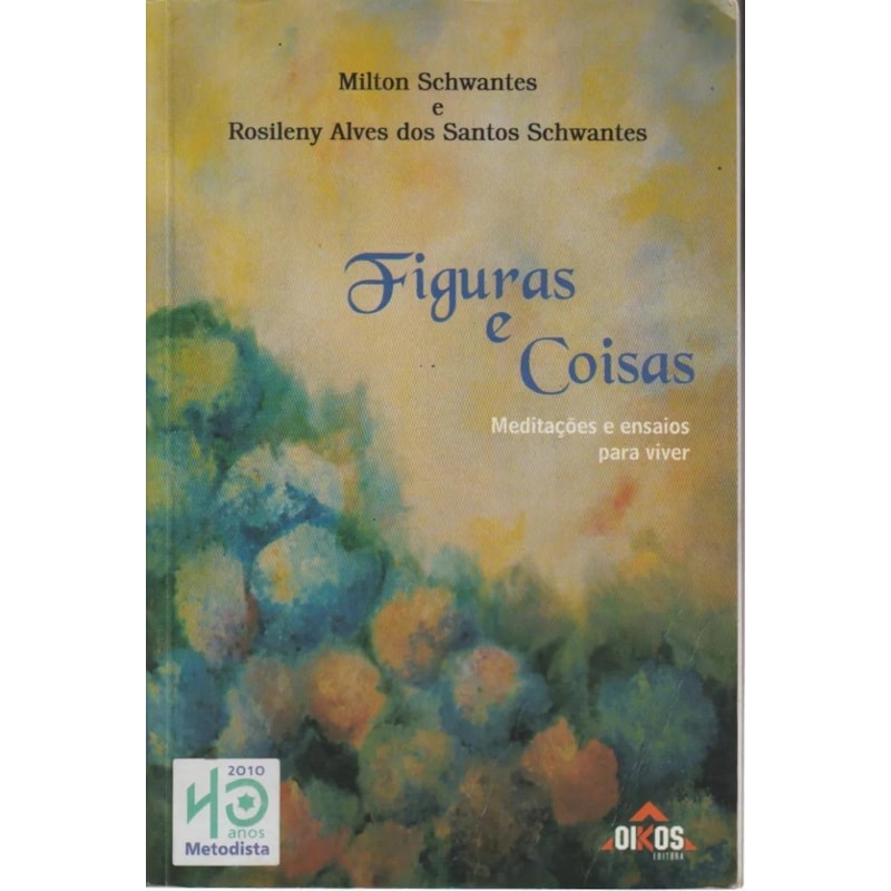 FIGURAS E COISAS - MEDITACOES E ENSAIOS PARA VIVER