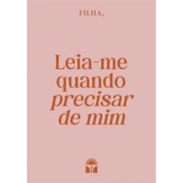 FILHA, LEIA-ME QUANDO PRECISAR DE MIM