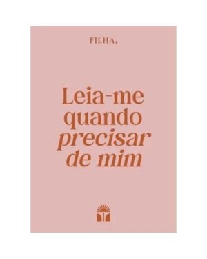 FILHA, LEIA-ME QUANDO PRECISAR DE MIM