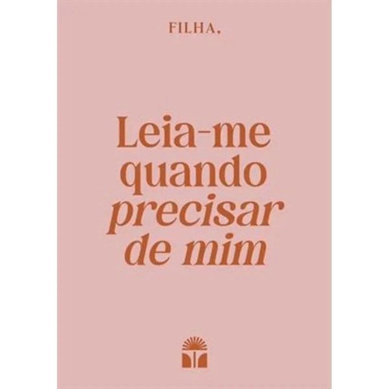 FILHA, LEIA-ME QUANDO PRECISAR DE MIM