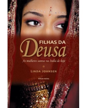 FILHAS DA DEUSA - AS MULHERES SANTAS NA ÍNDIA DE HOJE: AS MULHERES SANTAS NA ÍNDIA DE HOJE