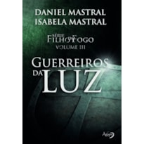FILHO DO FOGO - GUERREIROS DA LUZ