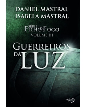 FILHO DO FOGO - GUERREIROS DA LUZ