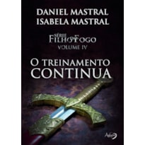 FILHO DO FOGO - O TREINAMENTO CONTINUA