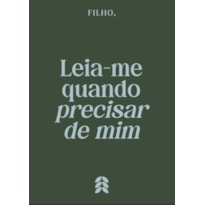 FILHO, LEIA-ME QUANDO PRECISAR DE MIM