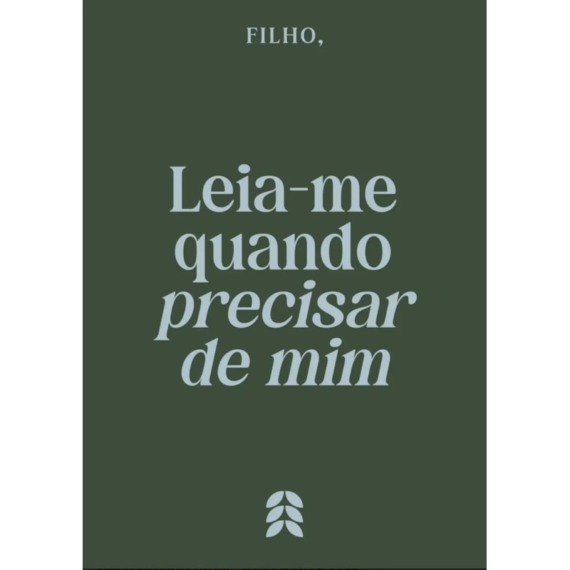 FILHO, LEIA-ME QUANDO PRECISAR DE MIM