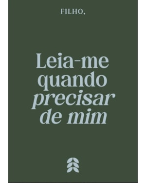 FILHO, LEIA-ME QUANDO PRECISAR DE MIM
