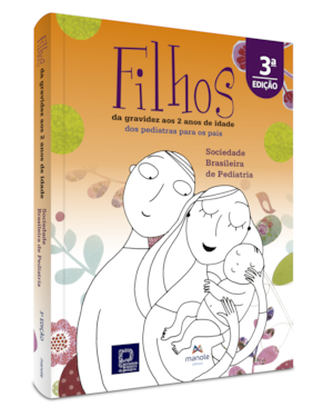 Filhos: da gravidez aos 2 anos de idade - Dos pediatras para os pais