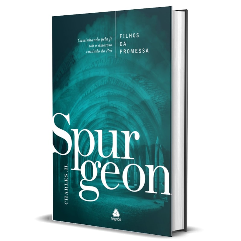 FILHOS DA PROMESSA - SPURGEON: CAMINHANDO PELA FÉ SOB O AMOROSO CUIDADO DO PAI