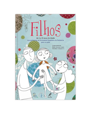Filhos: De 2 a 10 anos de idade: dos pediatras da Sociedade Brasileira de Pediatria para os pais