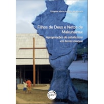 FILHOS DE DEUS E NETOS DE MAKUNAIMA: APROPRIAÇÕES DO CATOLICISMO EM TERRAS MACUXI