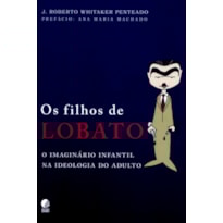 FILHOS DE LOBATO, OS - O IMAGINÁRIO INFANTIL NA IDEOLOGIA DO ADULTO