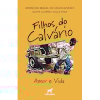 FILHOS DO CALVÁRIO: AMOR E VIDA