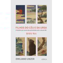 FILHOS DO CÉU E DA URSA: A HISTÓRIA DA COREIA DOS PRIMÓRDIOS ATÉ O SÉCULO XXI