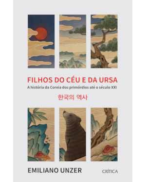 FILHOS DO CÉU E DA URSA: A HISTÓRIA DA COREIA DOS PRIMÓRDIOS ATÉ O SÉCULO XXI