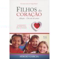 FILHOS DO CORAÇÃO. ADOÇÃO. UM ATO DE AMOR