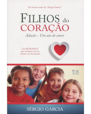 FILHOS DO CORAÇÃO. ADOÇÃO. UM ATO DE AMOR
