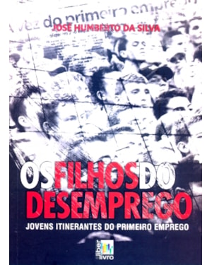 FILHOS DO DESEMPREGO, OS - JOVENS ITINERANTES DO...