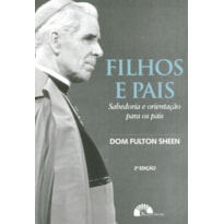 FILHOS E PAIS - SABEDORIA E ORIENTAÇÃO PARA OS PAIS