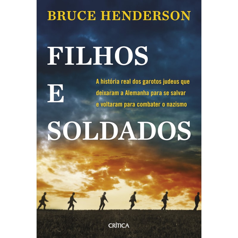 FILHOS E SOLDADOS: A HISTÓRIA REAL DOS GAROTOS JUDEUS QUE DEIXARAM A ALEMANHA PARA SE SALVAR E VOLTARAM PARA COMBATER O NAZISMO