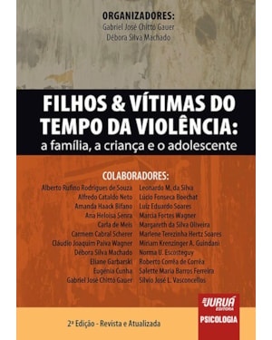 FILHOS & VÍTIMAS DO TEMPO DA VIOLÊNCIA - A FAMÍLIA, A CRIANÇA E O ADOLESCENTE