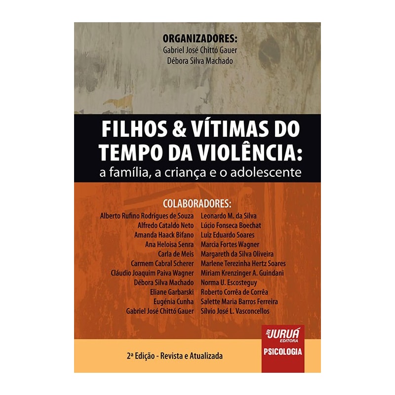 FILHOS & VÍTIMAS DO TEMPO DA VIOLÊNCIA - A FAMÍLIA, A CRIANÇA E O ADOLESCENTE