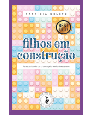 FILHOS EM CONSTRUÇÃO: AS NECESSIDADES DA CRIANÇA PELA TEORIA DO ESQUEMA
