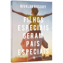 FILHOS ESPECIAIS GERAM PAIS ESPECIAIS