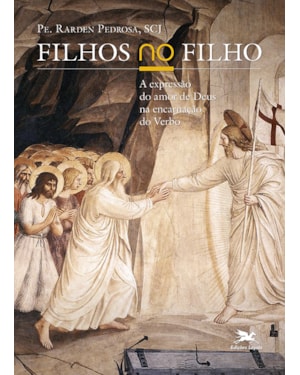 FILHOS NO FILHO: A EXPRESSÃO DO AMOR DE DEUS NA ENCARNAÇÃO DO VERBO