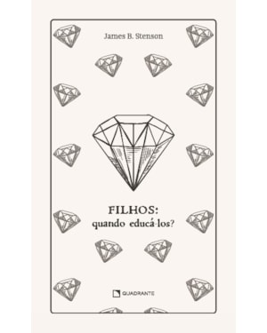 FILHOS: QUANDO EDUCÁ-LOS?