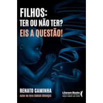 FILHOS: TER OU NÃO TER? EIS A QUESTÃO!