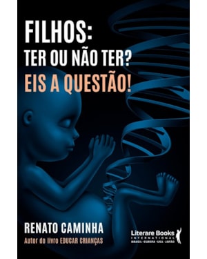 Filhos: ter ou não ter? eis a questão!