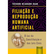 FILIAÇÃO E REPRODUÇÃO HUMANA ARTIFICIAL - À LUZ DA CONSTITUIÇÃO E DAS LEIS CIVIS