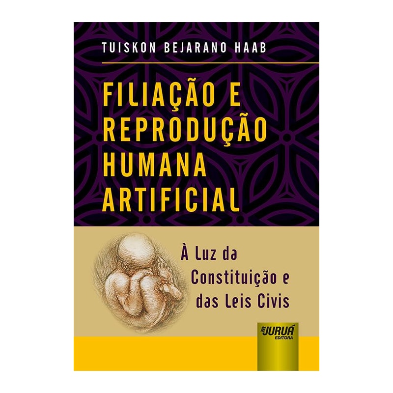 FILIAÇÃO E REPRODUÇÃO HUMANA ARTIFICIAL - À LUZ DA CONSTITUIÇÃO E DAS LEIS CIVIS