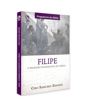 FILIPE - O PRIMEIRO EVANGELISTA DA IGREJA
