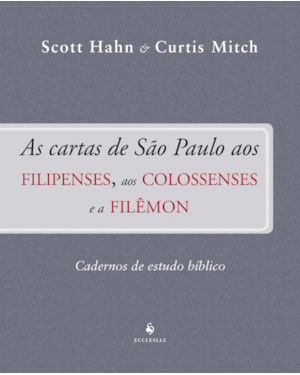 FILIPENSES, COLOSSENSES E FILÊMON - CADERNO DE ESTUDO BÍBLICO