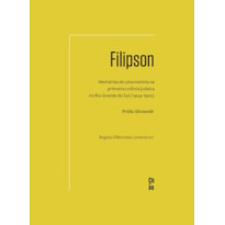 FILIPSON: MEMÓRIAS DE UMA MENINA NA PRIMEIRA COLÔNIA JUDAICA NO RIO GRANDE DO SUL (1904-1920)